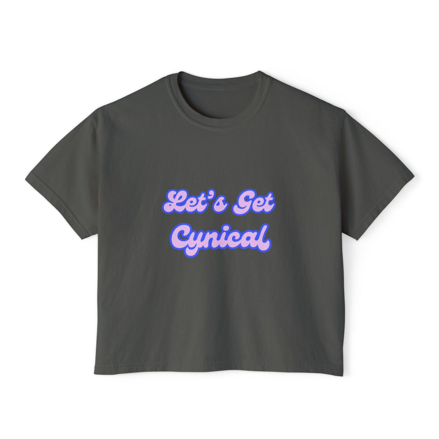 Let's Get Cynical Boxy Tee