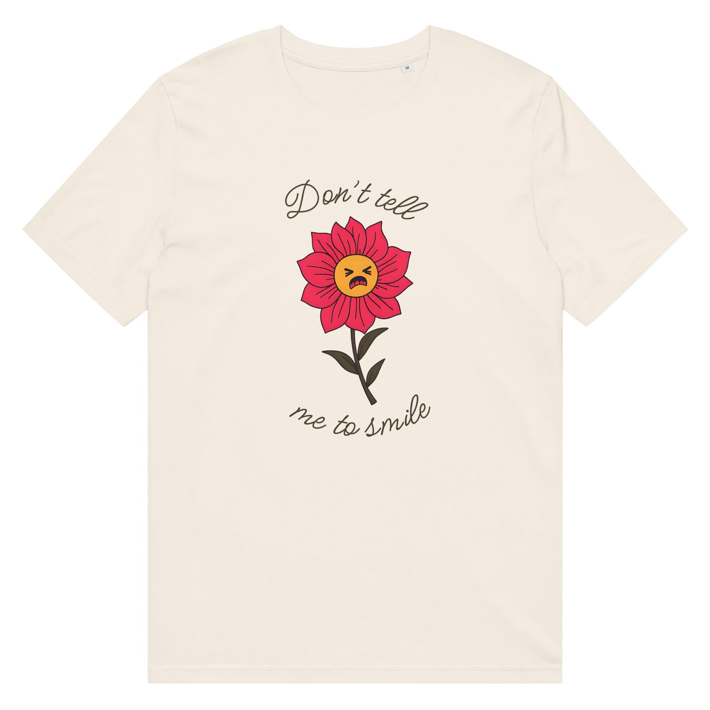 Don’t Tell Me to Smile T-Shirt
