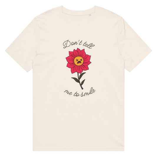 Don’t Tell Me to Smile T-Shirt