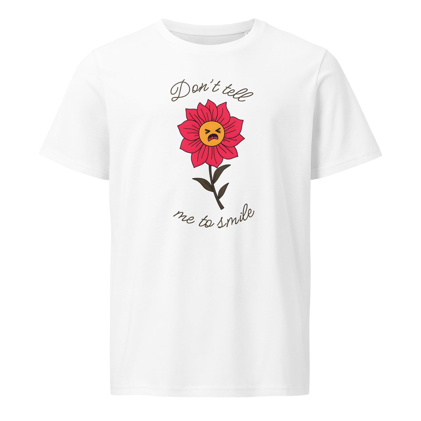 Don’t Tell Me to Smile T-Shirt
