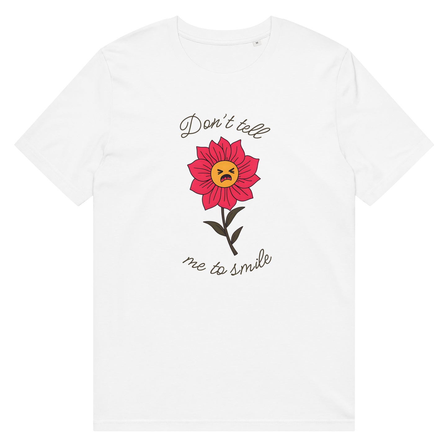 Don’t Tell Me to Smile T-Shirt