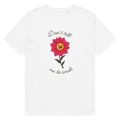 Don’t Tell Me to Smile T-Shirt